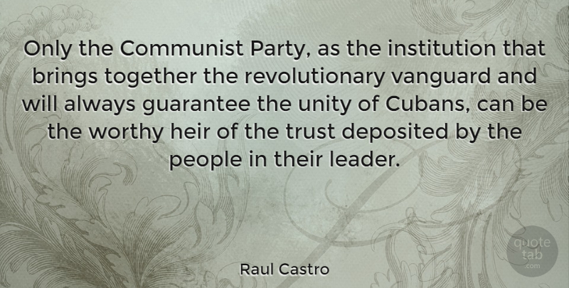 Raul Castro Quote About Party, People, Leader: Only The Communist Party As...