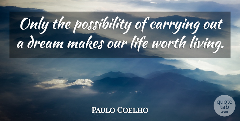 Paulo Coelho Quote About Dream, Design, Possibility: Only The Possibility Of Carrying...