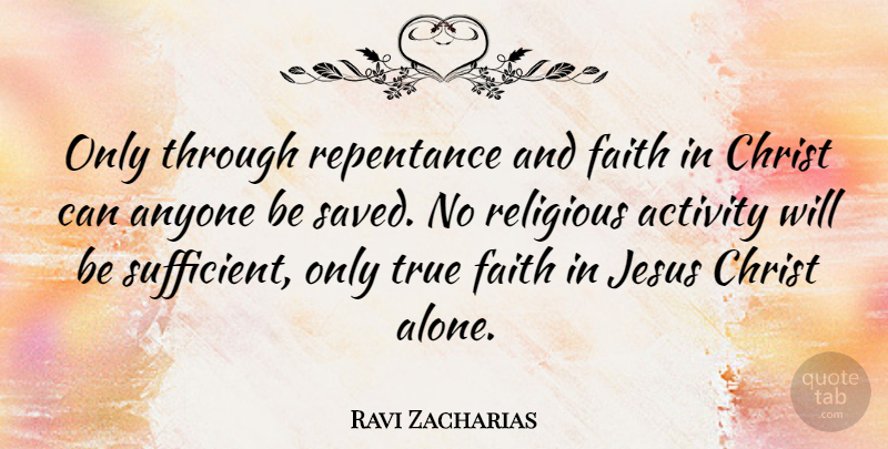 Ravi Zacharias Quote About Religious, Jesus, Christ: Only Through Repentance And Faith...