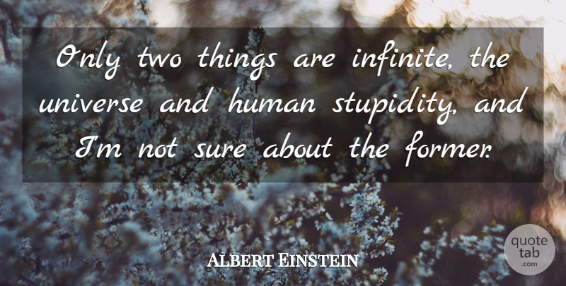 Albert Einstein Quote About Funny, Hilarious, Education: Only Two Things Are Infinite...