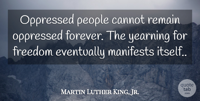 Martin Luther King, Jr. Quote About People, Forever, Yearning: Oppressed People Cannot Remain Oppressed...