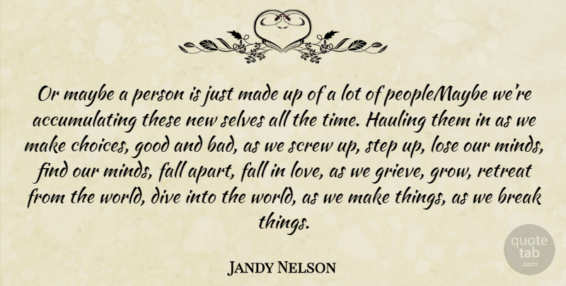 Jandy Nelson Quote About Falling In Love, Grieving, Self: Or Maybe A Person Is...