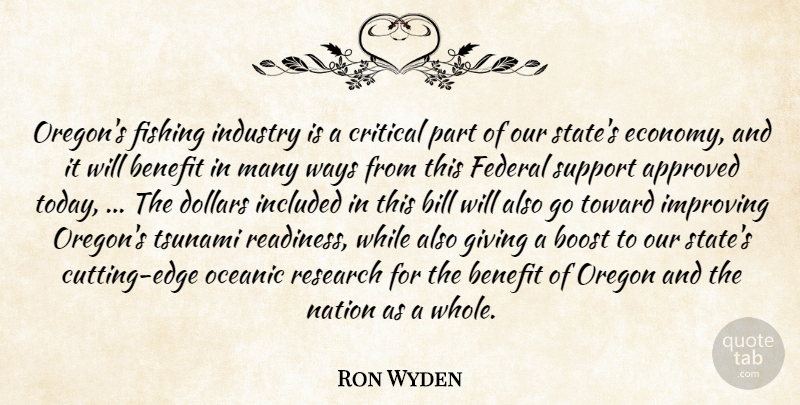 Ron Wyden Quote About Approved, Benefit, Bill, Boost, Critical: Oregons Fishing Industry Is A...