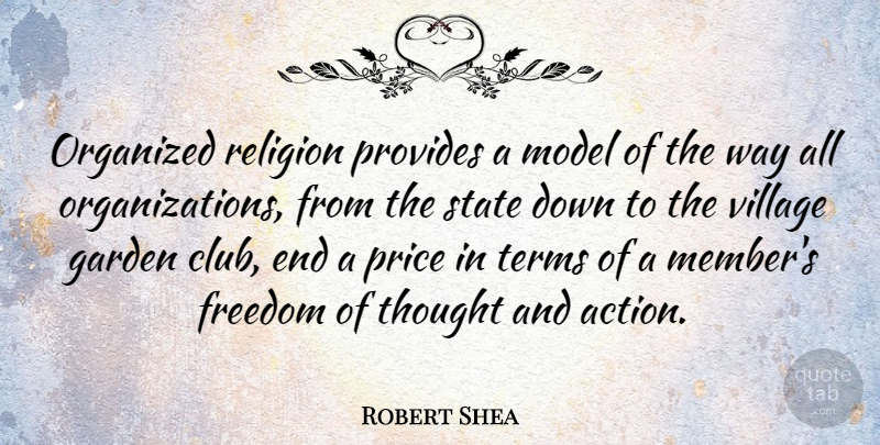 Robert Shea Quote About Freedom, Garden, Model, Organized, Price: Organized Religion Provides A Model...