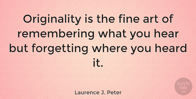 Laurence J. Peter Quote About Funny, Positive, Witty: Originality Is The Fine Art...