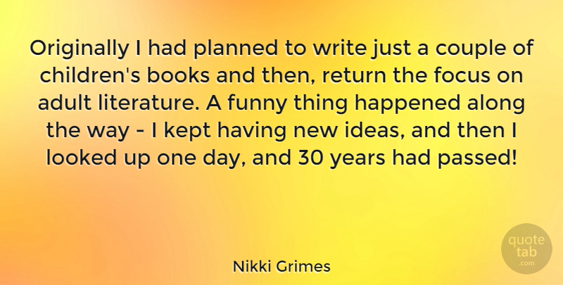 Nikki Grimes Quote About Adult, Along, Books, Couple, Funny: Originally I Had Planned To...