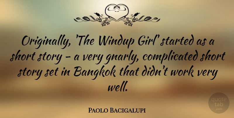 Paolo Bacigalupi Quote About Bangkok, Work: Originally The Windup Girl Started...