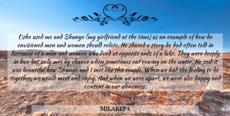 Milarepa Quote About Beautiful, Girlfriend, Couple: Osho Used Me And Shunyo...