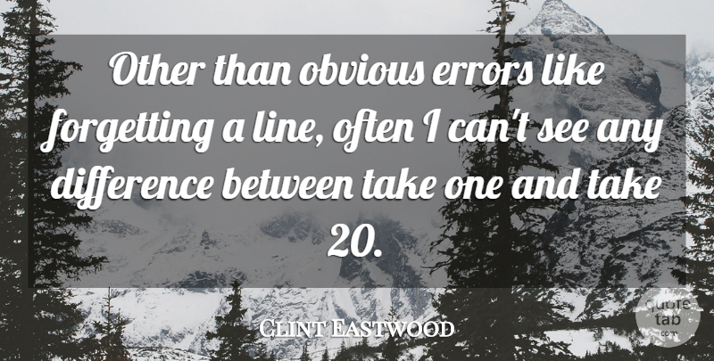 Clint Eastwood Quote About Errors, Obvious: Other Than Obvious Errors Like...