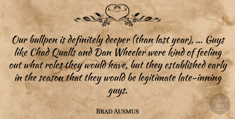 Brad Ausmus Quote About Bullpen, Chad, Dan, Deeper, Definitely: Our Bullpen Is Definitely Deeper...
