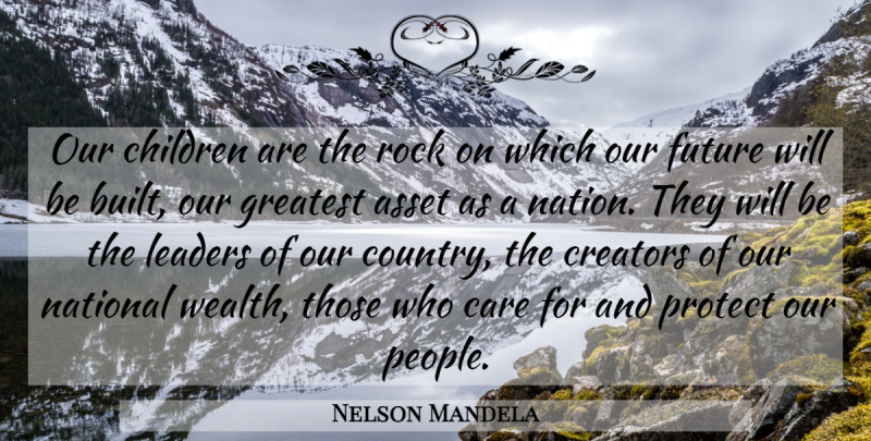 Nelson Mandela Quote About Country, Children, Rocks: Our Children Are The Rock...