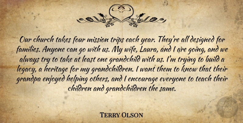 Terry Olson Quote About Anyone, Build, Children, Church, Designed: Our Church Takes Four Mission...