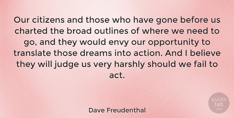 Dave Freudenthal Quote About Dream, Believe, Opportunity: Our Citizens And Those Who...