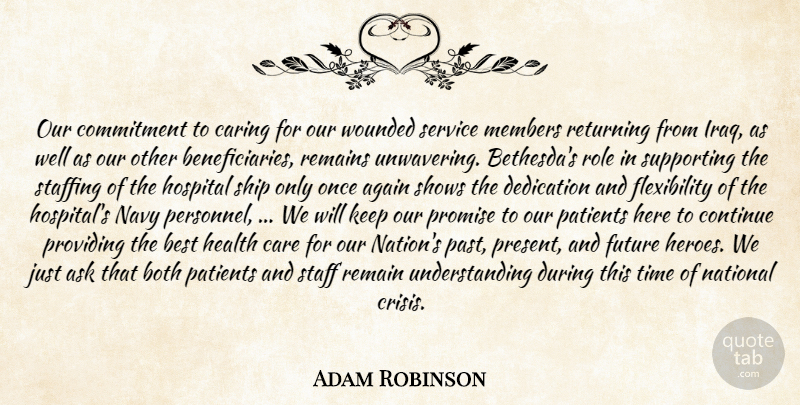 Adam Robinson Quote About Again, Ask, Best, Both, Care: Our Commitment To Caring For...