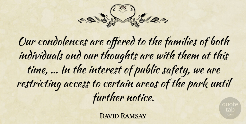 David Ramsay Quote About Access, Areas, Both, Certain, Families: Our Condolences Are Offered To...