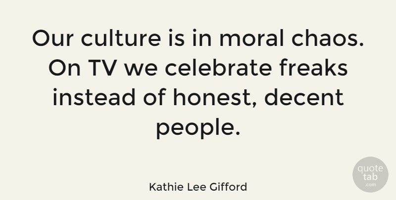 Kathie Lee Gifford Quote About People, Culture, Tvs: Our Culture Is In Moral...