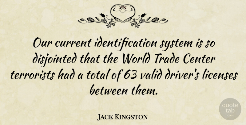 Jack Kingston Quote About World, Currents, Identification: Our Current Identification System Is...
