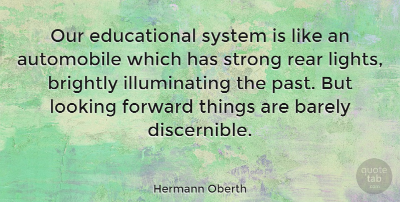 Hermann Oberth Quote About Strong, Educational, Past: Our Educational System Is Like...