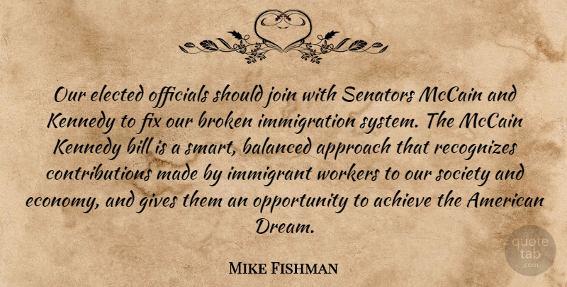 Mike Fishman Quote About Achieve, Approach, Balanced, Bill, Broken: Our Elected Officials Should Join...