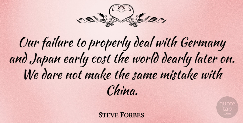 Steve Forbes Quote About Mistake, Japan, World: Our Failure To Properly Deal...