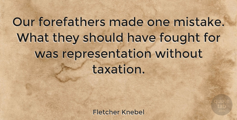 Fletcher Knebel Quote About Mistake, Should Have, Liberty: Our Forefathers Made One Mistake...