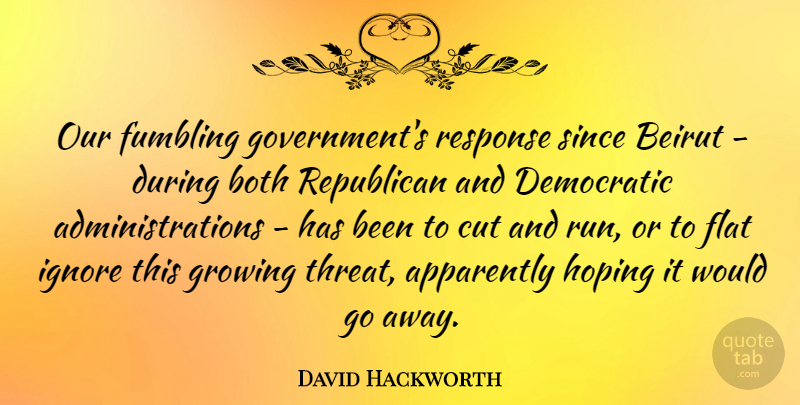 David Hackworth Quote About Apparently, Beirut, Both, Cut, Democratic: Our Fumbling Governments Response Since...