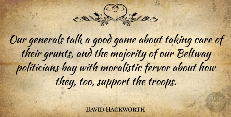 David Hackworth Quote About American Soldier, Bay, Care, Fervor, Generals: Our Generals Talk A Good...