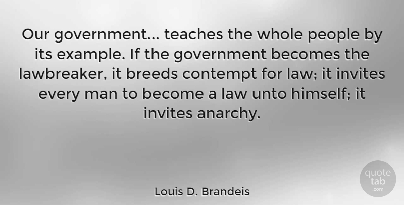 Louis D. Brandeis Quote About Change, Men, Law: Our Government Teaches The Whole...