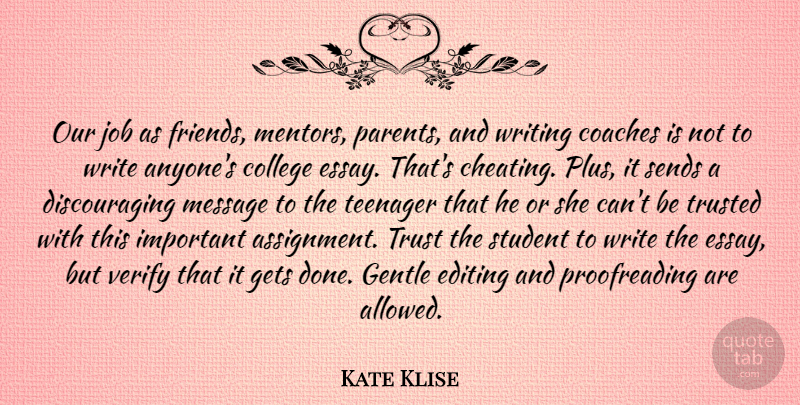 Kate Klise Quote About Coaches, Editing, Gentle, Gets, Job: Our Job As Friends Mentors...