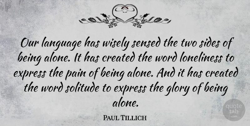 Paul Tillich Quote About Alone, Created, Express, Glory, Language: Our Language Has Wisely Sensed...