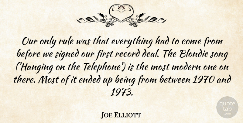 Joe Elliott Quote About Blondie, Ended, Modern, Record, Rule: Our Only Rule Was That...