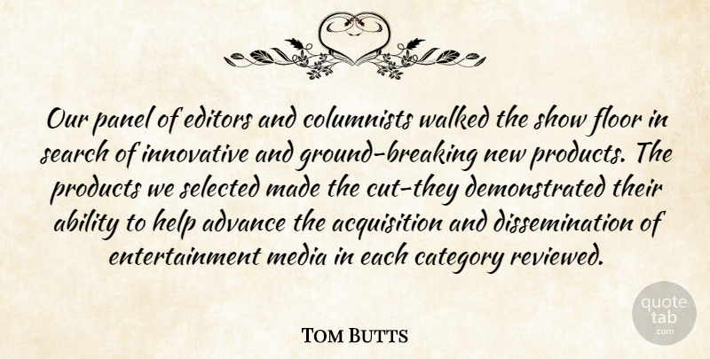 Tom Butts Quote About Ability, Advance, Category, Editors, Entertainment: Our Panel Of Editors And...