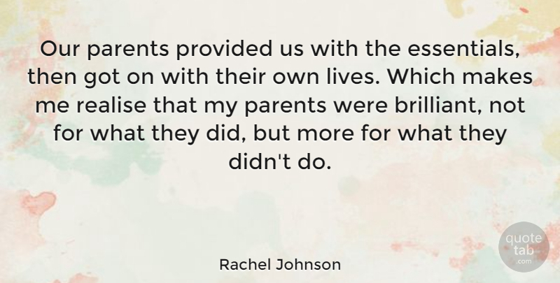 Rachel Johnson Quote About Provided, Realise: Our Parents Provided Us With...