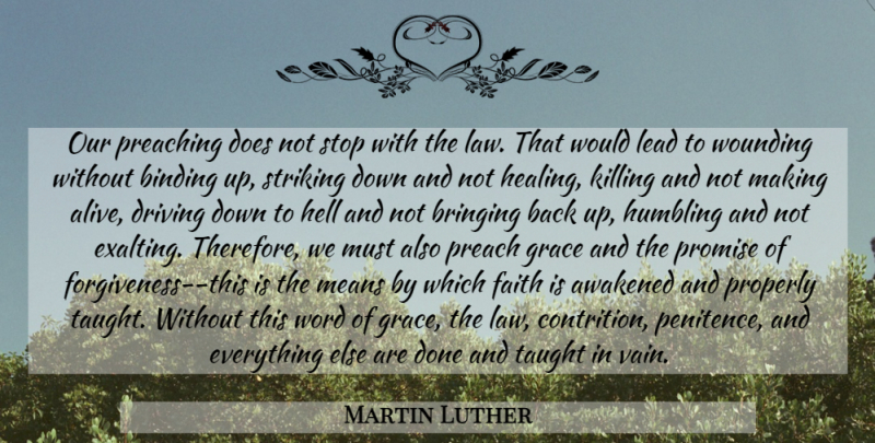 Martin Luther Quote About Mean, Healing, Law: Our Preaching Does Not Stop...