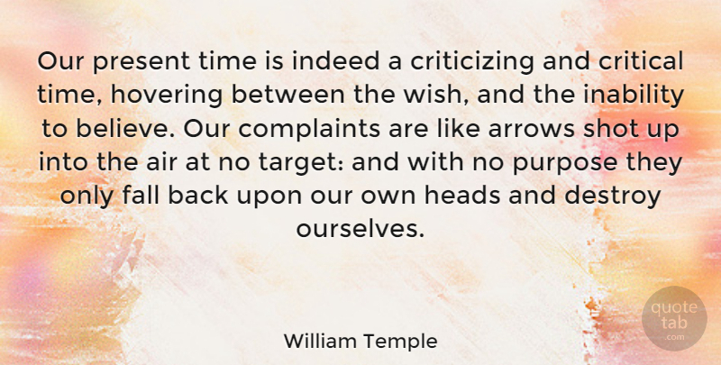 William Temple Quote About Air, American Author, Arrows, Complaints, Critical: Our Present Time Is Indeed...