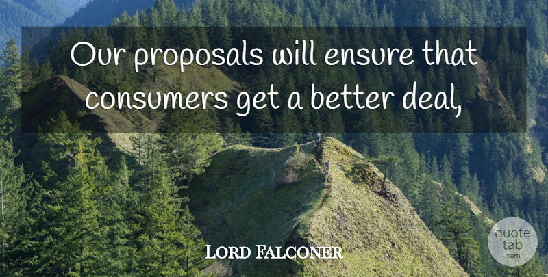 Lord Falconer Quote About Consumers, Ensure, Proposals: Our Proposals Will Ensure That...