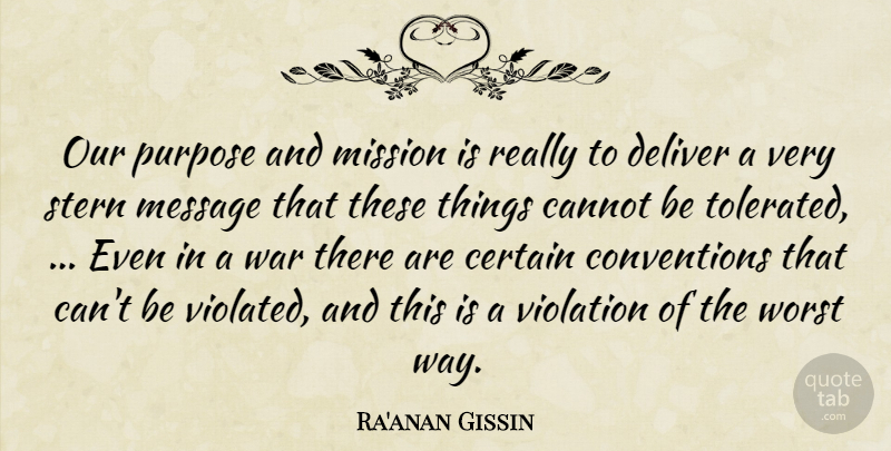 Ra'anan Gissin Quote About Cannot, Certain, Deliver, Message, Mission: Our Purpose And Mission Is...