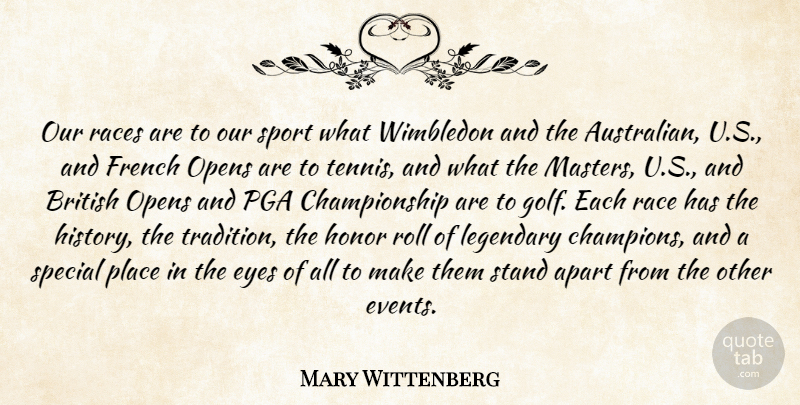 Mary Wittenberg Quote About Apart, British, Eyes, French, Honor: Our Races Are To Our...