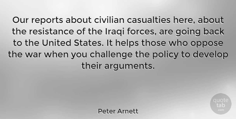 Peter Arnett Quote About Casualties, Civilian, Develop, Helps, Iraqi: Our Reports About Civilian Casualties...