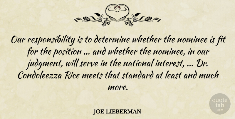 Joe Lieberman Quote About Determine, Fit, Meets, National, Nominee: Our Responsibility Is To Determine...