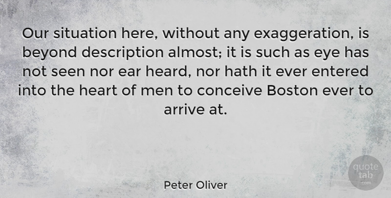 Peter Oliver Quote About Arrive, Beyond, Boston, Conceive, Entered: Our Situation Here Without Any...