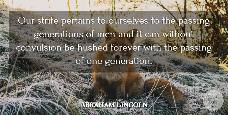 Abraham Lincoln Quote About Men, Forever, Generations: Our Strife Pertains To Ourselves...