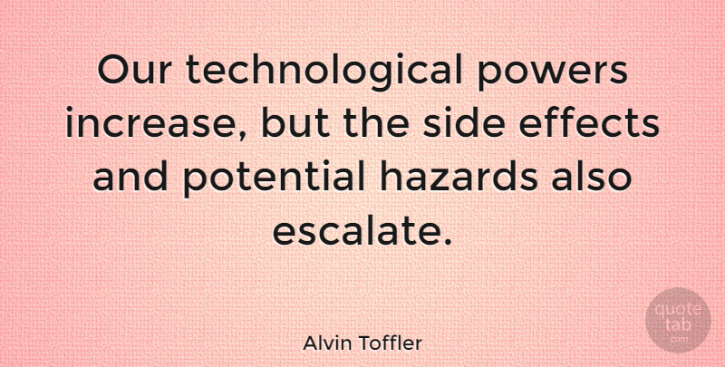 Alvin Toffler Quote About Technology, Progress, Hazards: Our Technological Powers Increase But...