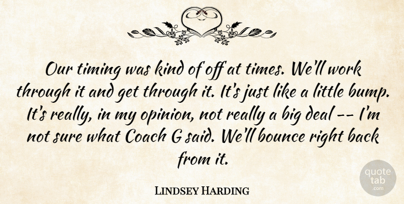 Lindsey Harding Quote About Bounce, Coach, Deal, Sure, Timing: Our Timing Was Kind Of...