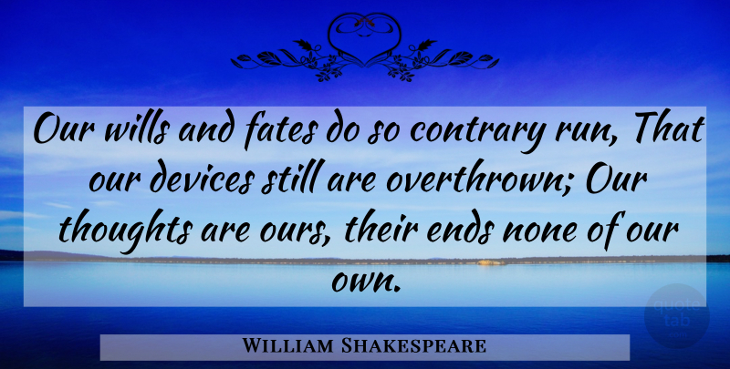 William Shakespeare Quote About Running, Fate, Destiny: Our Wills And Fates Do...