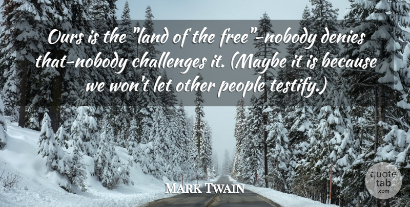 Mark Twain Quote About Land, People, Challenges: Ours Is The Land Of...