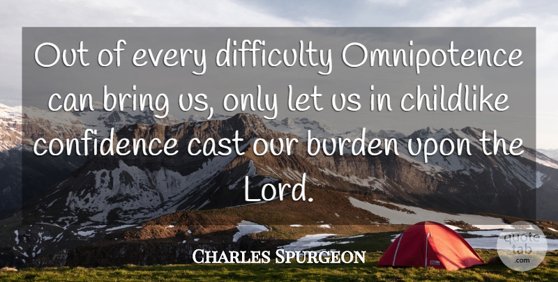 Charles Spurgeon Quote About Omnipotence, Lord, Burden: Out Of Every Difficulty Omnipotence...