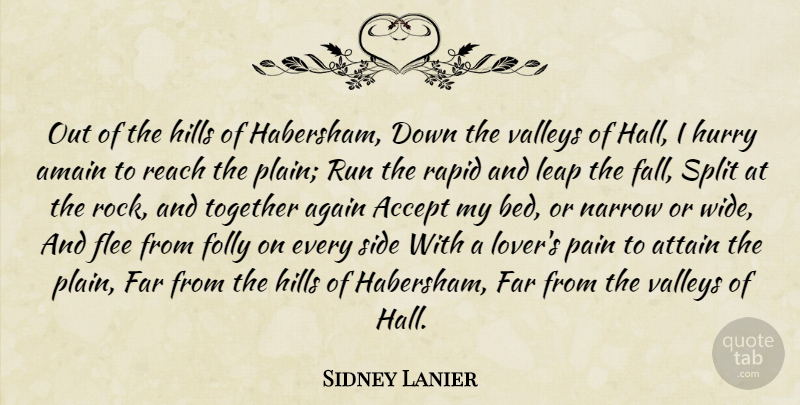 Sidney Lanier Quote About Running, Pain, Fall: Out Of The Hills Of...