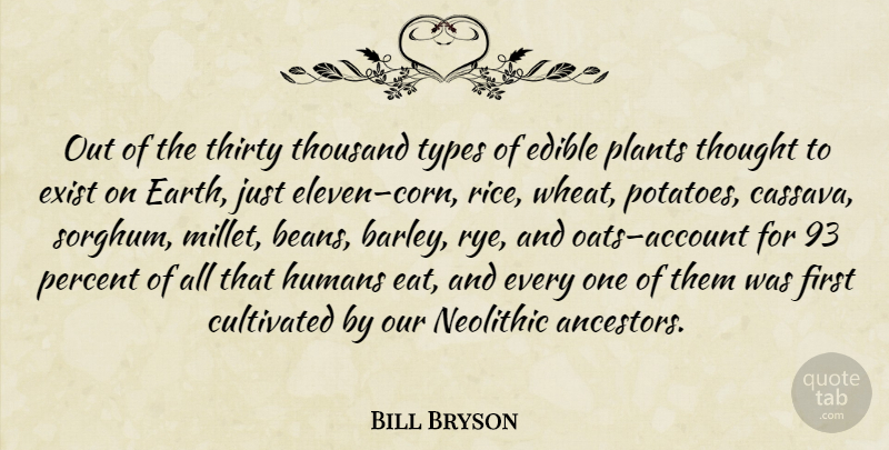 Bill Bryson Quote About Oats, Earth, Corn: Out Of The Thirty Thousand...