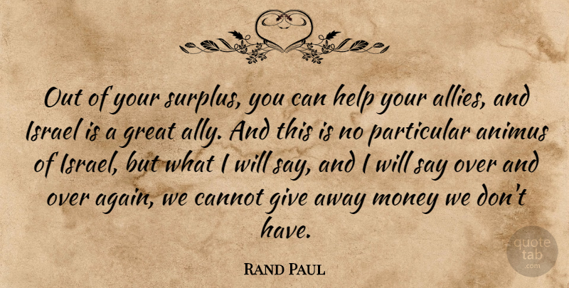 Rand Paul Quote About Cannot, Great, Israel, Money, Particular: Out Of Your Surplus You...
